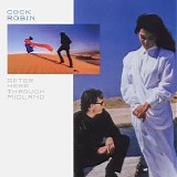 Cock Robin - After Here Through Midland (Expanded Edition)