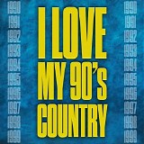Various artists - I Love My 90's Country