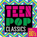 Various artists - Teen Pop Classics: The 80's