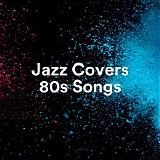 Various artists - Jazz Covers 80s Songs