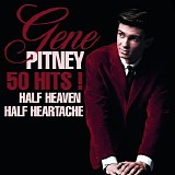 Gene Pitney - 50 Hits! Half Heaven Half Heartache