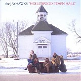 The Jayhawks - Hollywood Town Hall (Expanded Edition)
