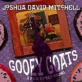 Joshua David Mitchell - Gooey Goats