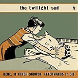 The Twilight Sad - Here, It Never Snowed, Afterwards It Did