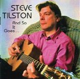 Tilston, Steve - And So It Goes