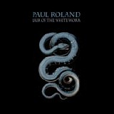 Roland, Paul - Lair Of The White Worm