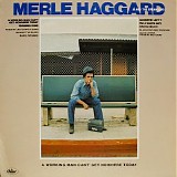 Haggard, Merle (Merle Haggard) & The Strangers - A Working Man Can't Get Nowhere Today