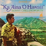 Chillingworth, Sonny (Sonny Chillingworth) - Ka â€˜Aina â€˜O Hawaii