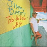 Buffett, Jimmy (Jimmy Buffett) - Take The Weather With You