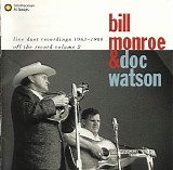 Monroe, Bill (Bill Monroe) & Doc Watson - Live Duet Recordings 1963-1980 Off The Record Volume 2