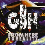 GBH - From Here to Reality