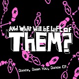 And What Will Be Left Of Them? - Dance, Damn You, Dance EP