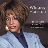 Houston, Whitney (Whitney Houston) - It's Not Right But It's Okay (The Dance Mixes)