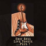 Eric Bell - Live Tonite ... Plus!