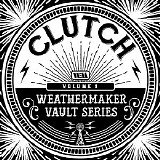 Clutch - The Weathermaker Vault Series, vol. 1