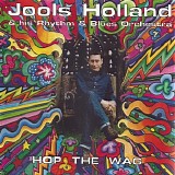 Jools Holland & His Rhythm & Blues Orchestra - Hop The Wag