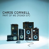 Chris Cornell - Part of Me Remix EP