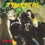7 Year Bitch - Sick 'Em