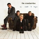 The Cranberries - No Need To Argue (Deluxe)