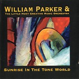 William Parker & The Little Huey Creative Music Orchestra - Sunrise In The Tone World