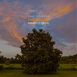 Dave Douglas - The Dream: Monash Sessions