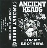 Ancient Heads - For My Brothers