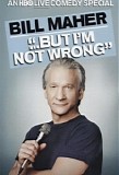 Bill Maher - "...But I'm Not Wrong"