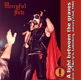 Mercyful Fate - A Light Between The Graves - Luttenberg, The Netherlands, SBD