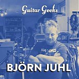 Guitar Geeks - #0003 - Björn Juhl - DEL 1 av 2 DÅTID TILL NUTID, 2016-11-30