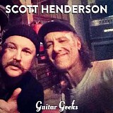 Guitar Geeks - #0074 - Scott Henderson, 2018-03-15