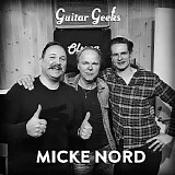 Guitar Geeks - #0019 - Micke Nord Andersson DEL 1 av 2, 2017-03-02