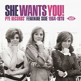 Various artists - She Want's You: Pye Records Feminine Side 1964 - 1970