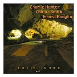 Hunter, Charlie (Charlie Hunter) / Chinna Smith / Ernest Ranglin - Earth Tones