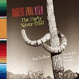 Keen, Robert Earl (Robert Earl Keen) - The Party Never Ends (Songs You Know From The Times You Can't Remember)