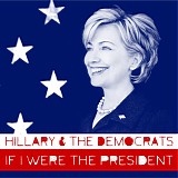 Hillary & The Democrats - If I Were The President EP