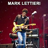 Guitar Geeks - #0233 - Mark Lettieri, 2021-03-25