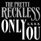 The Pretty Reckless - Only You