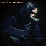 Neil Young - Young Shakespeare <Neil Young Archives Performance Series>