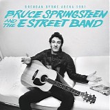 Bruce Springsteen & The E Street Band - Live Bruce Springsteen: 1981-07-09 Brendan Byrne Arena East Rutherford, NJ