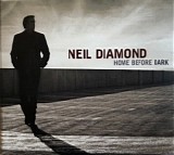 Neil Diamond - Home Before Dark:  Deluxe Edition