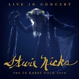 Stevie Nicks - Live In Concert: The 24 Karat Gold Tour