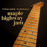 Perdomo, Fernando - Maple Highway Jam