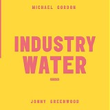 Jonny Greenwood & Michael Gordon - Volume 2: Industry Water