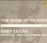Gary Lucas - The Edge Of Heaven (Gary Lucas Plays Mid-Century Chinese Pop)