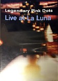 Legendary Pink Dots - Live At La Luna