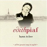 Edith Piaf - Hymn To Love - All Her Greatest Songs In English