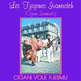Les Tziganes Ivanovitch - Cigani Vole Pjesmu