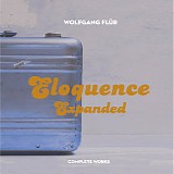 Wolfgang Flur - Eloquence Expanded: Complete Works