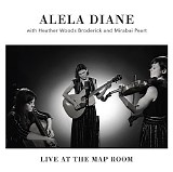 Alela Diane, Heather Woods Broderick & Mirabai Peart - Live At The Map Room