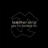 Leaether Strip - Yes I'm Limited VIII